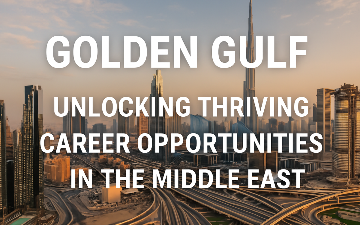 Golden Gulf: Unlocking Career Opportunities in the Middle East