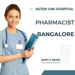 Pharmacist Jobs Bangalore 2025 – Empower Your Healthcare Career at Aster CMI Hospital Now