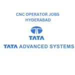 CNC Operator Jobs in Hyderabad – Walk-In Drive at Tata Advanced Systems 5th July