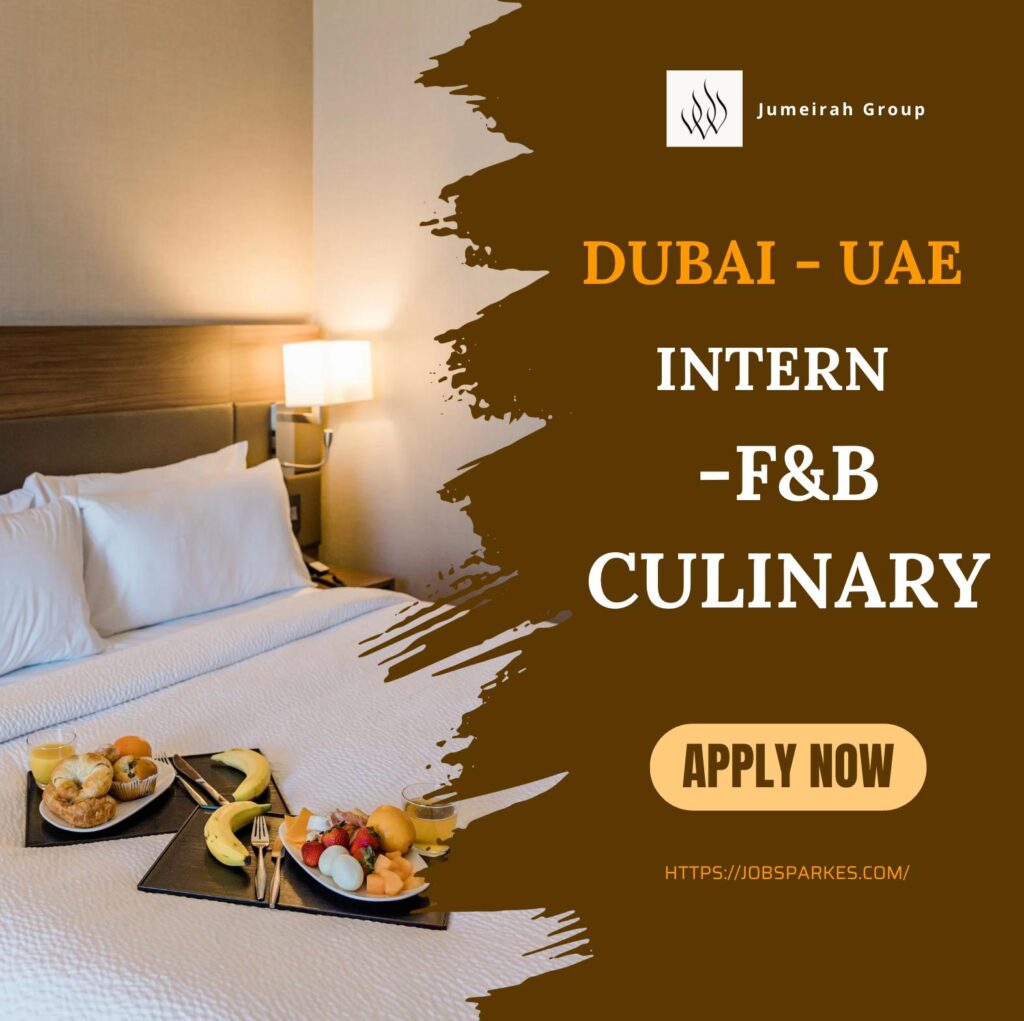 Jumeirah Careers 2025 – F&B Culinary Internship in Dubai’s Luxury Hospitality