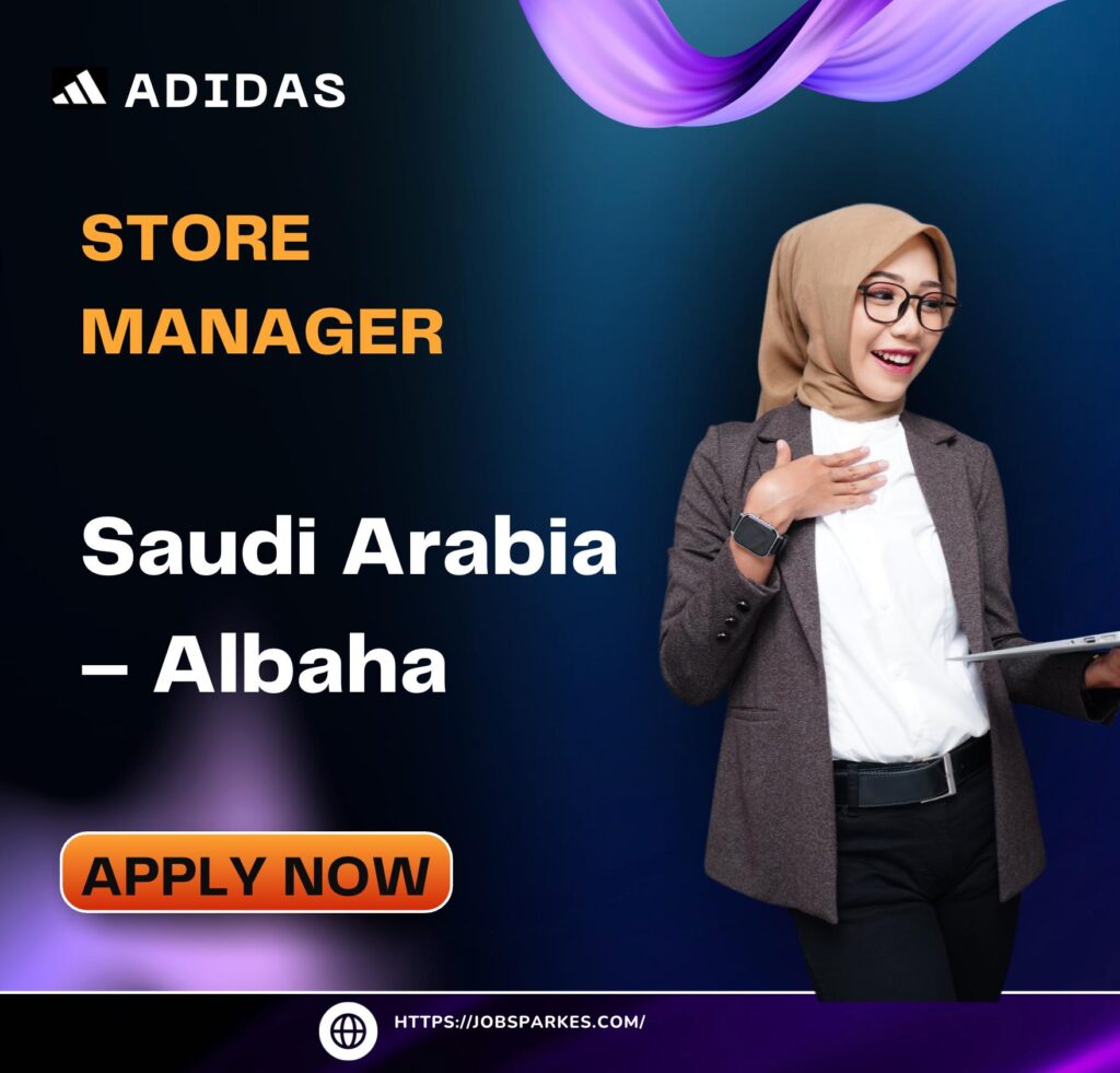 Adidas Store Manager Jobs Saudi Arabia – Albaha 2025: Lead, Inspire & Achieve in Retail Excellence